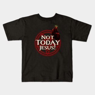 Not Today Jesus! Kids T-Shirt